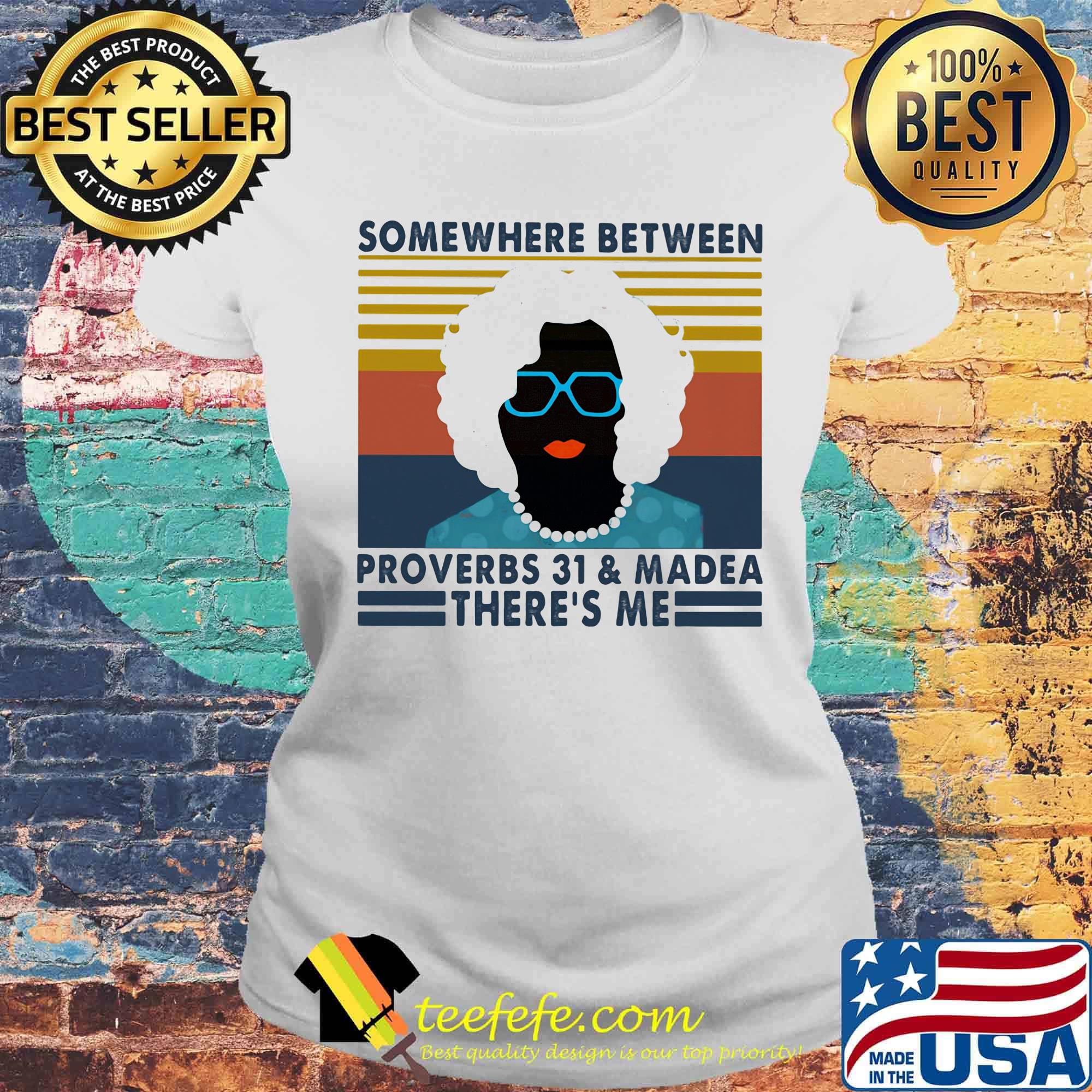 Some Where Between Proverbs 31 And Madea There's Me Mrs Vintage Retro Shirt Laides tee Some Where Between Proverbs 31 And Madea There's Me Mrs Vintage Retro Shirt Laides tee