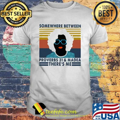 Some Where Between Proverbs 31 And Madea There's Me Mrs Vintage Retro Shirt