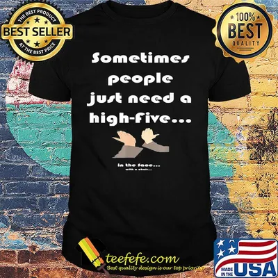 Sometimes people just need a high-five in the face with a chair shirt