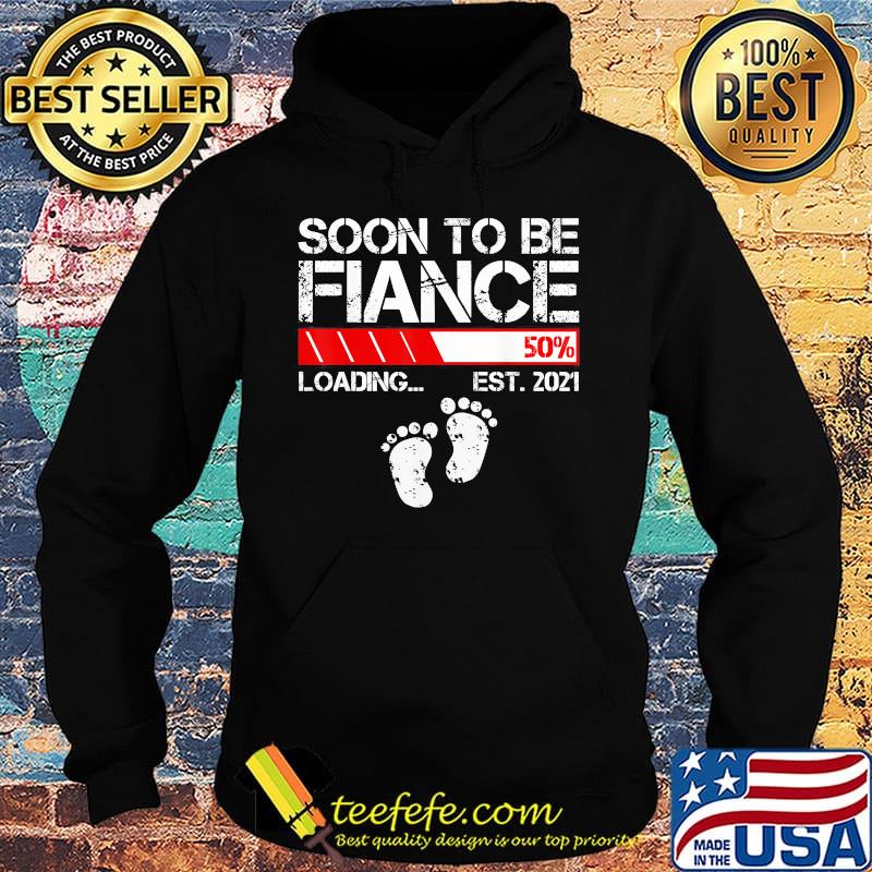 Soon to be fiance 50% loading est 2021 s Hoodie Soon to be fiance 50% loading est 2021 s Hoodie