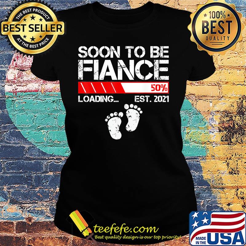 Soon to be fiance 50% loading est 2021 s Ladies tee Soon to be fiance 50% loading est 2021 s Ladies tee