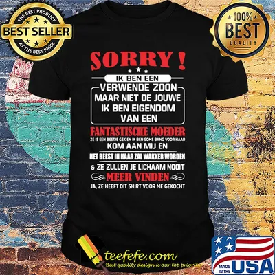Sorry Ik Ben Een Verwende Zoon Maar Niet De Jouwe Ik Been Eigendom Van Een Fantastische Moeder Shirt