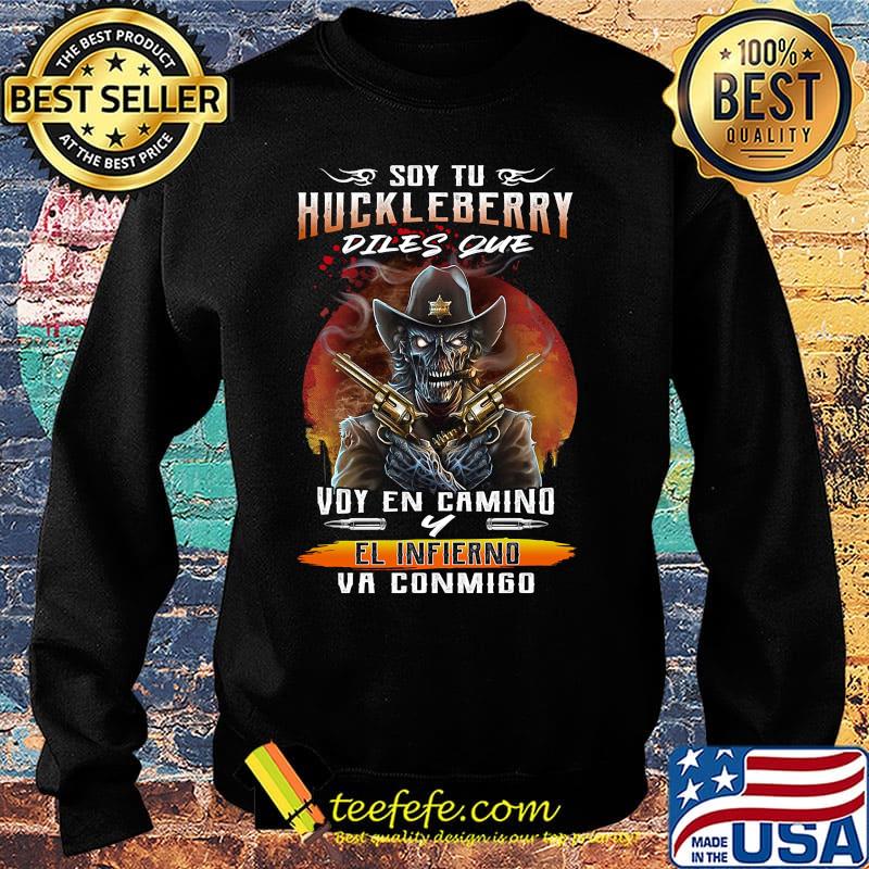 Soy Tu Huckleberry Diles Que Voy En Camino El Infierno Va Conmigo Shirt Sweater Soy Tu Huckleberry Diles Que Voy En Camino El Infierno Va Conmigo Shirt Sweater