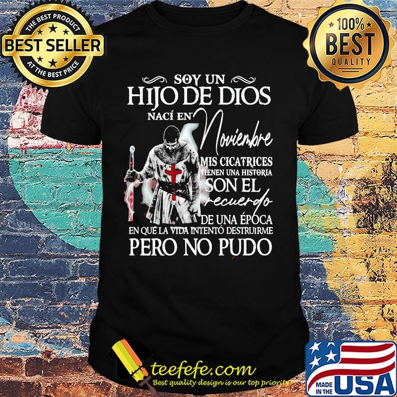 Soy Un Hijo De Dios Nací En Noviembre Mis Cicatrices Son El Recuerdo De Una Época Pero No Pudo Shirt Soy Un Hijo De Dios Nací En Noviembre Mis Cicatrices Son El Recuerdo De Una Época Pero No Pudo Shirt