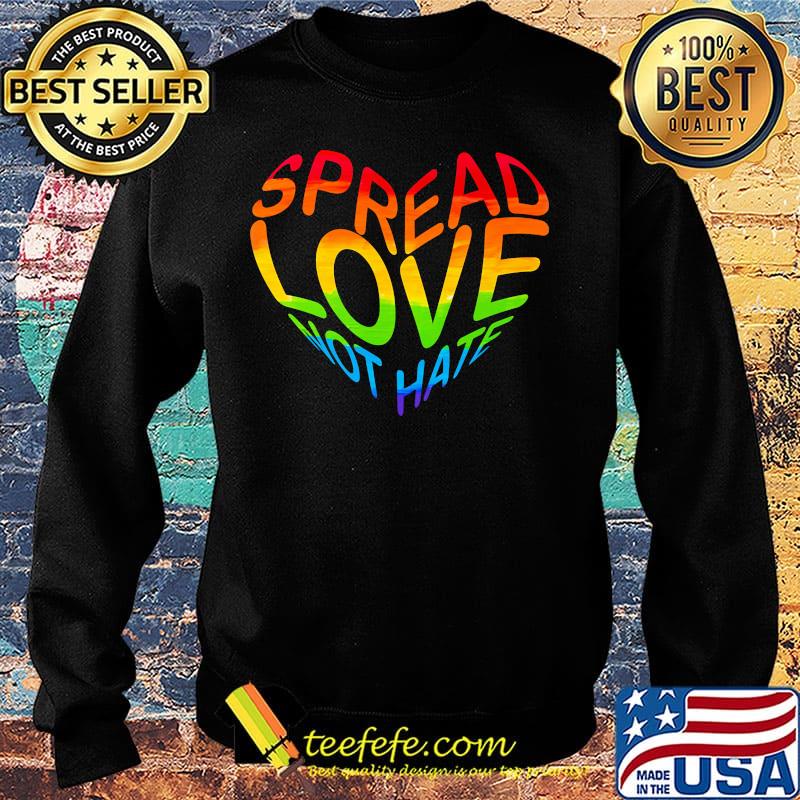 Spread Love Not Hate LGBT Heart Shirt Sweater Spread Love Not Hate LGBT Heart Shirt Sweater