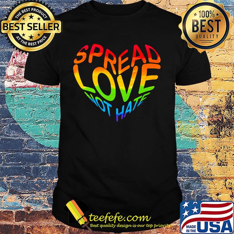 Spread Love Not Hate LGBT Heart Shirt Spread Love Not Hate LGBT Heart Shirt