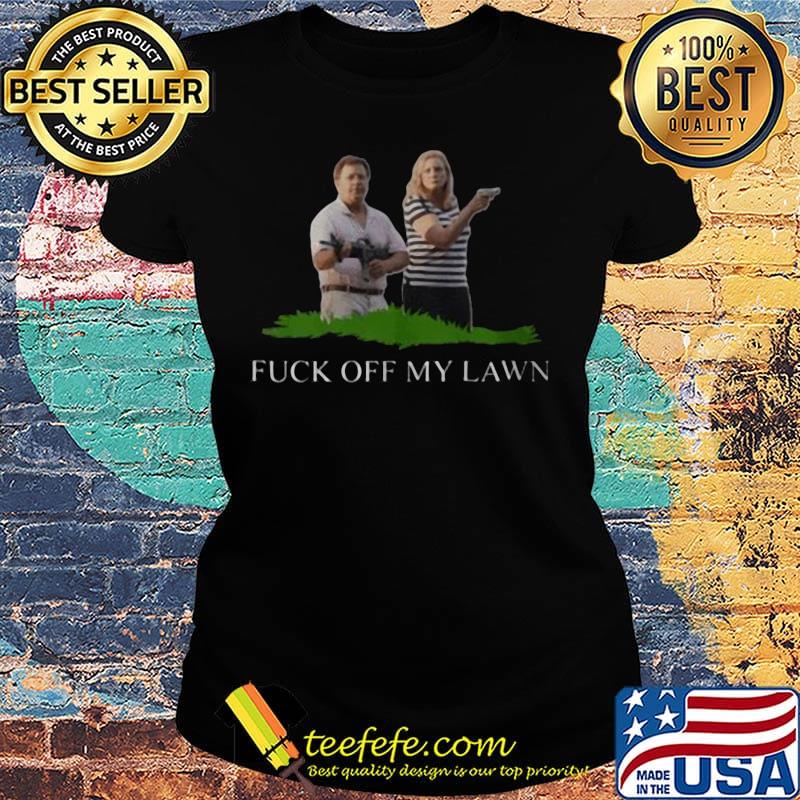 ST Louis Couple Guns Fuck off my lawn s Ladies tee ST Louis Couple Guns Fuck off my lawn s Ladies tee