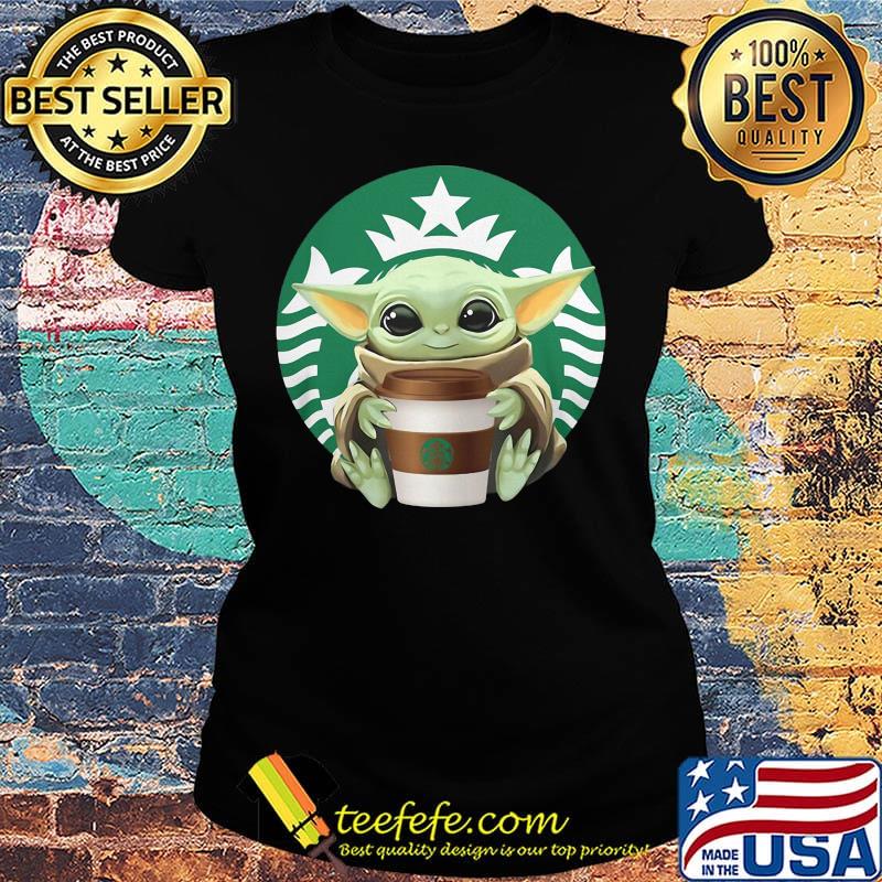 Star wars baby yoda hug coffee starbucks s Ladies tee Star wars baby yoda hug coffee starbucks s Ladies tee