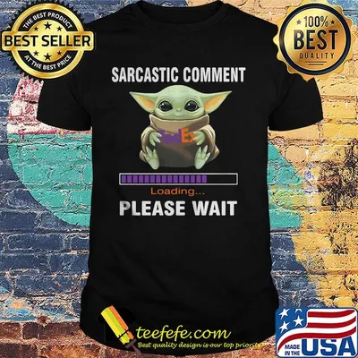 Star wars baby yoda hug fedex sarcastic comment loading please wait shirt