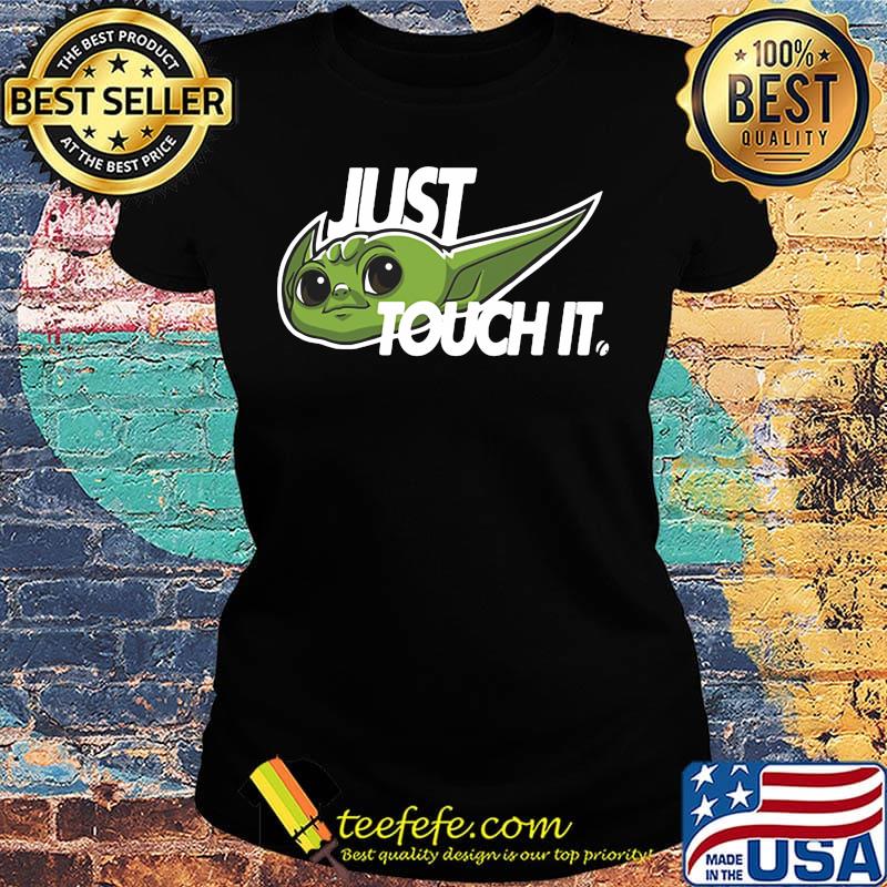 Star wars baby yoda nike just touch it s Ladies tee Star wars baby yoda nike just touch it s Ladies tee