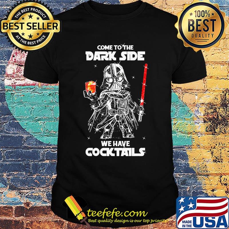 Star wars darth vader come to the dark side we have cocktails shirt