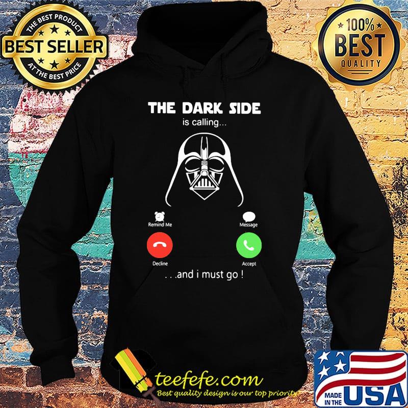 Star wars darth vader the dark side is calling and i must go s Hoodie Star wars darth vader the dark side is calling and i must go s Hoodie