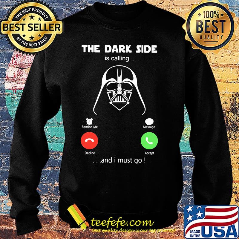 Star wars darth vader the dark side is calling and i must go s Sweater Star wars darth vader the dark side is calling and i must go s Sweater