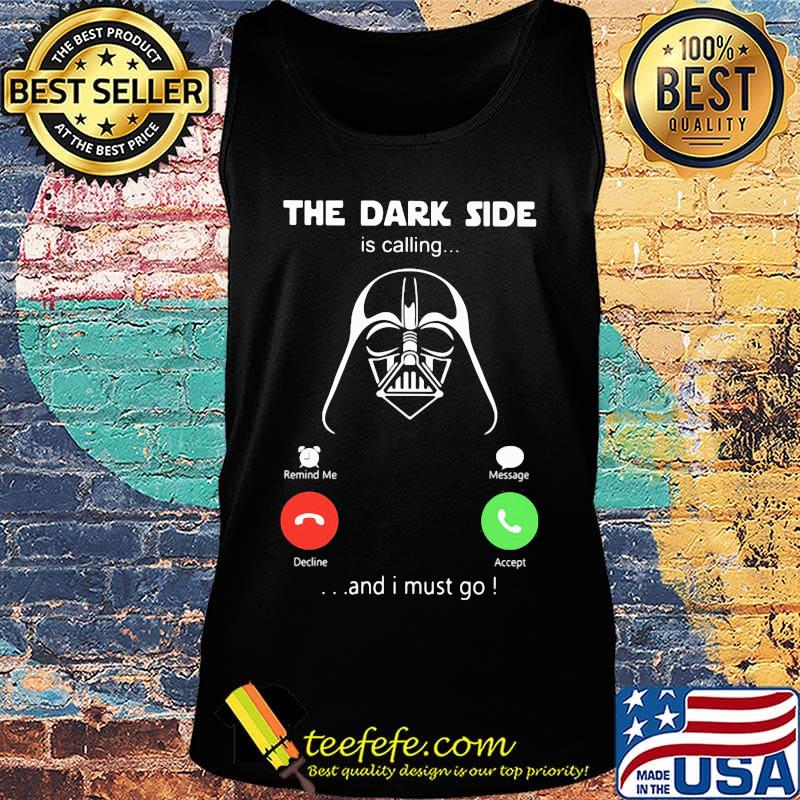 Star wars darth vader the dark side is calling and i must go s Tank top Star wars darth vader the dark side is calling and i must go s Tank top