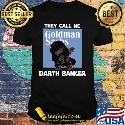 Star wars darth vader they call me darth baker goldman sachs shirt