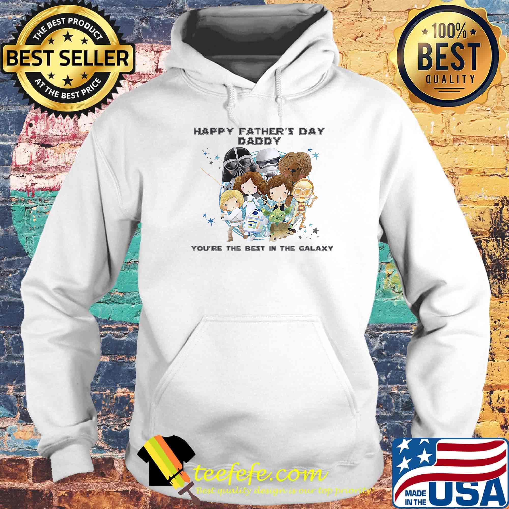 Star wars happy father's day daddy you're the best in the galaxy s Hoodie Star wars happy father's day daddy you're the best in the galaxy s Hoodie