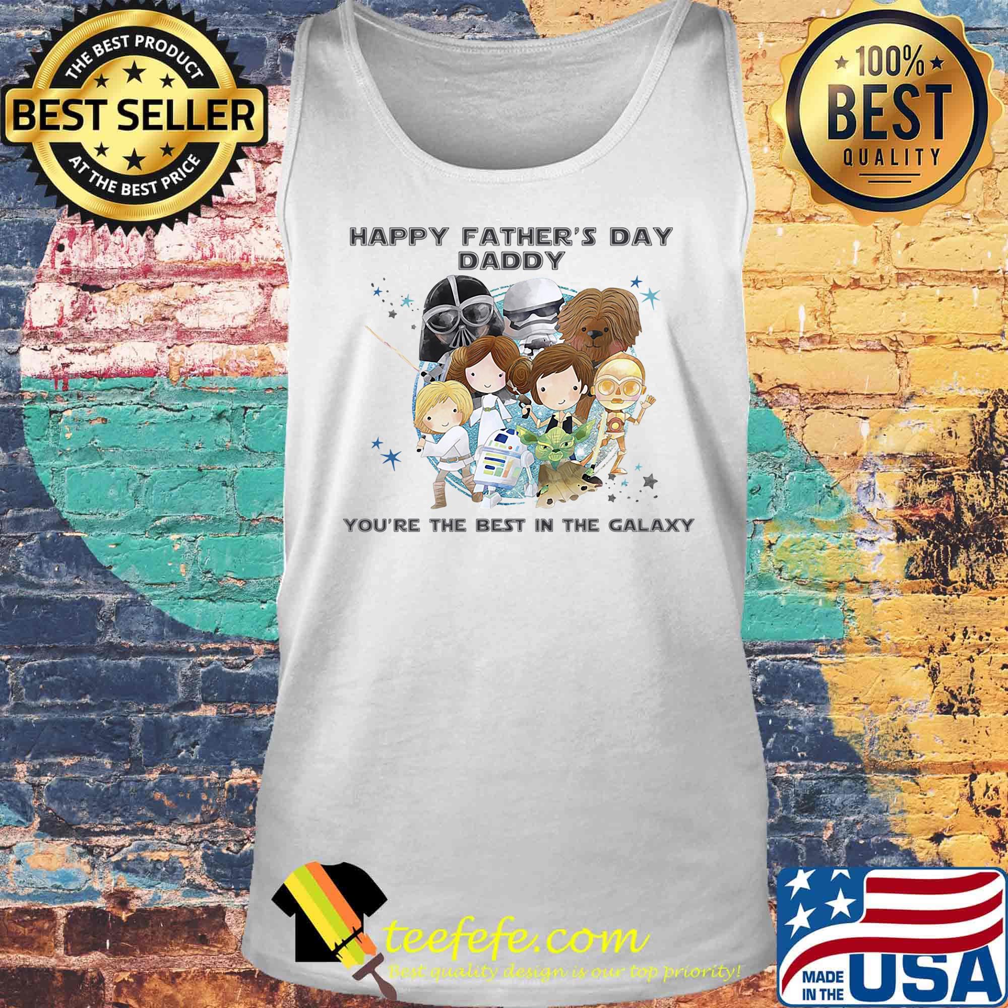 Star wars happy father's day daddy you're the best in the galaxy s Tank top Star wars happy father's day daddy you're the best in the galaxy s Tank top