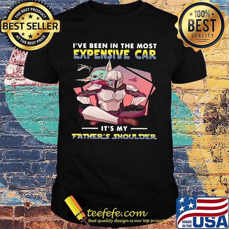 Star wars i've been in the most expensive car it's my father's shoulder sunset shirt