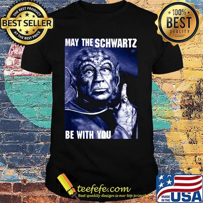 Star wars may the schwartz be with you shirt