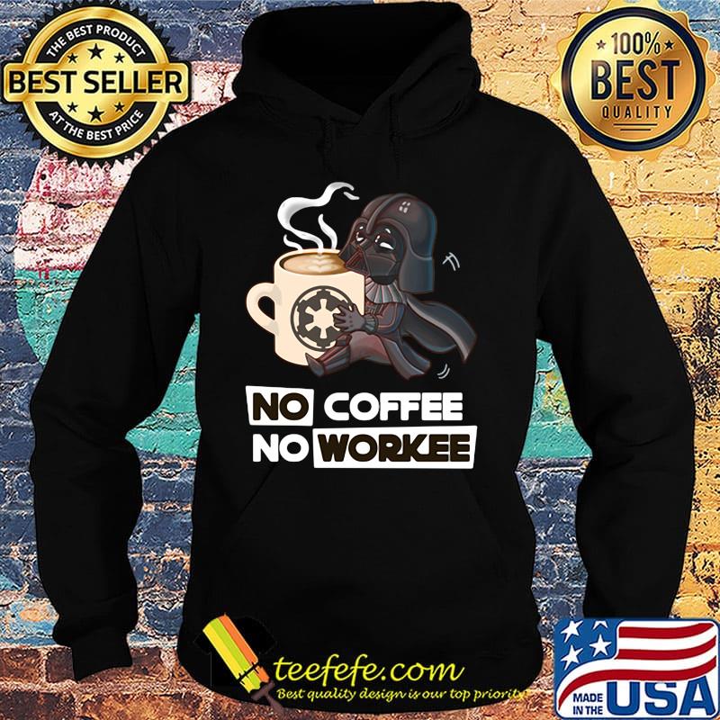 Star Wars No coffee No workee s Hoodie Star Wars No coffee No workee s Hoodie