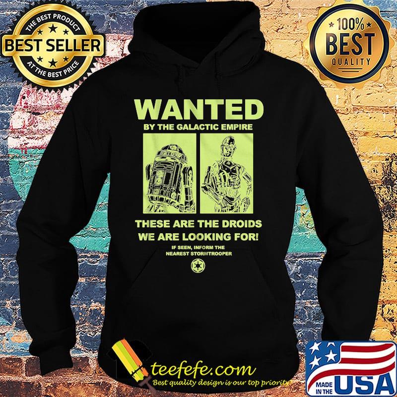 Star wars wanted by the galactic empire these are the droids we are looking for s Hoodie Star wars wanted by the galactic empire these are the droids we are looking for s Hoodie