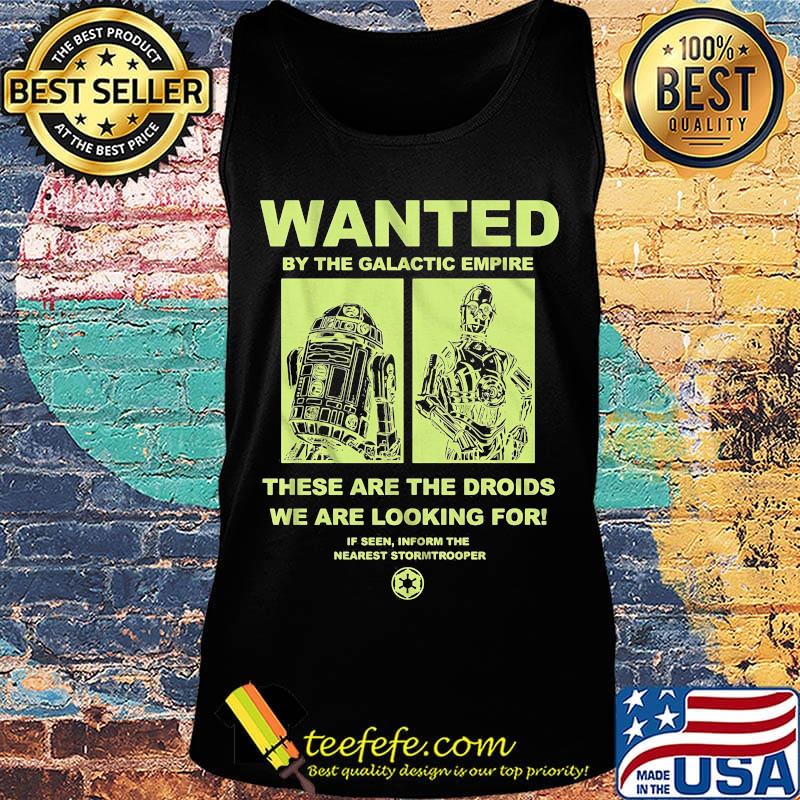 Star wars wanted by the galactic empire these are the droids we are looking for s Tank top Star wars wanted by the galactic empire these are the droids we are looking for s Tank top