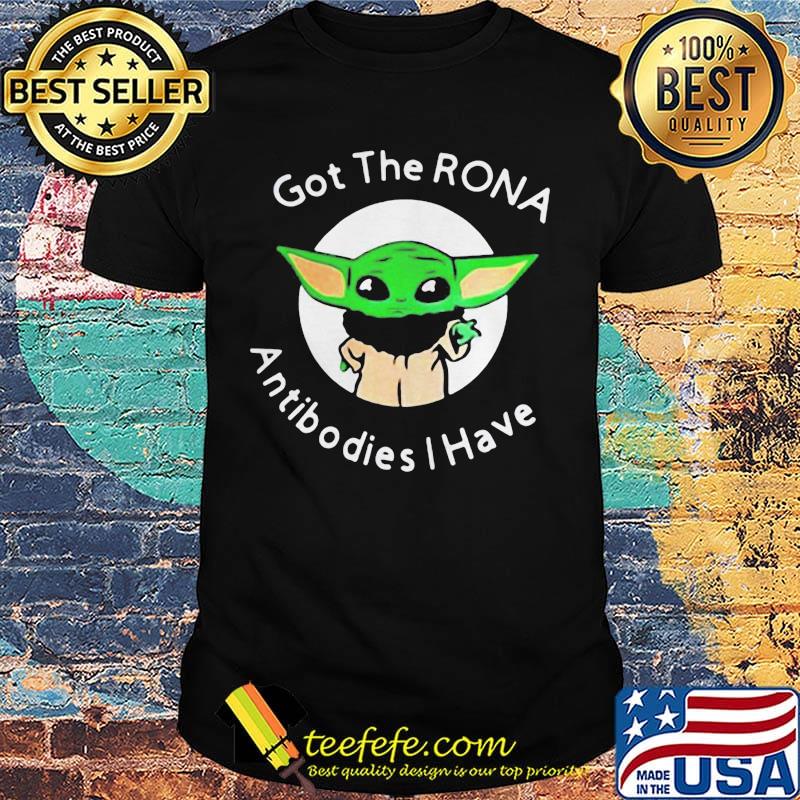 Star wars yoda got the rona antibodies i have shirt