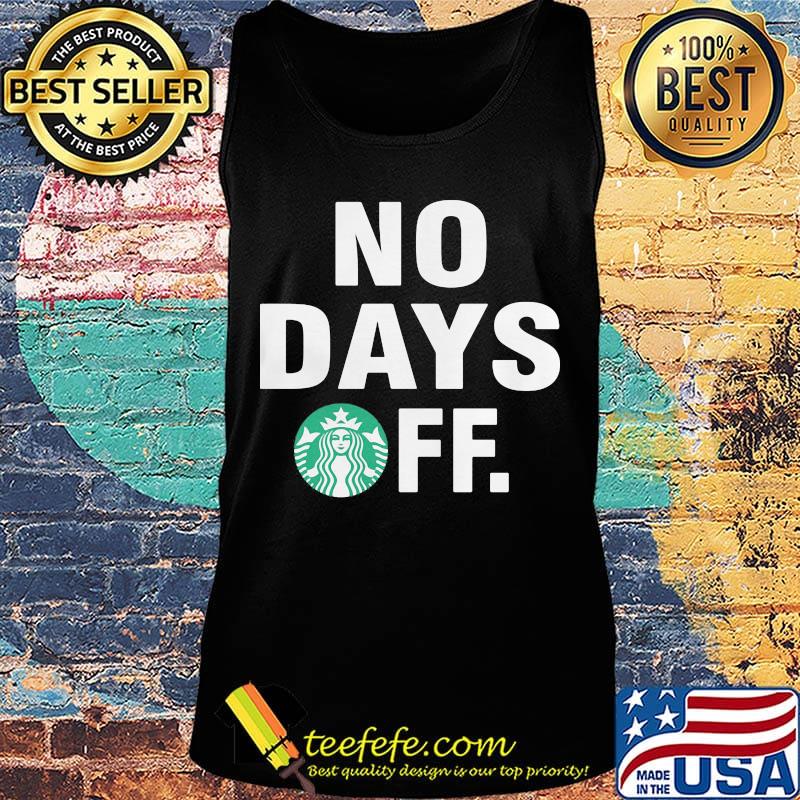 Starbucks logo no days off s Tank top Starbucks logo no days off s Tank top