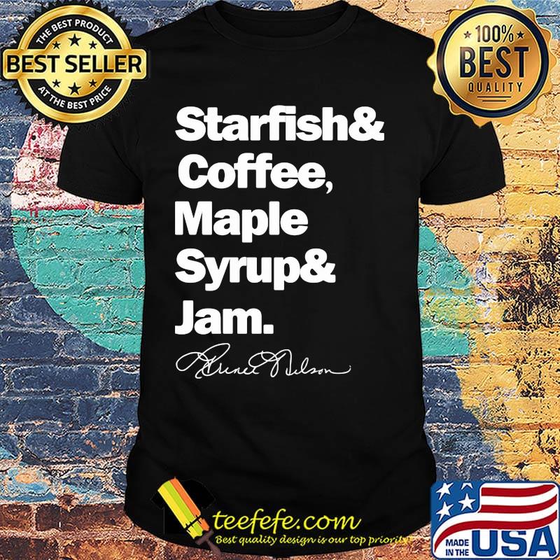 Starfish and coffee maple syrup and jam signature shirt