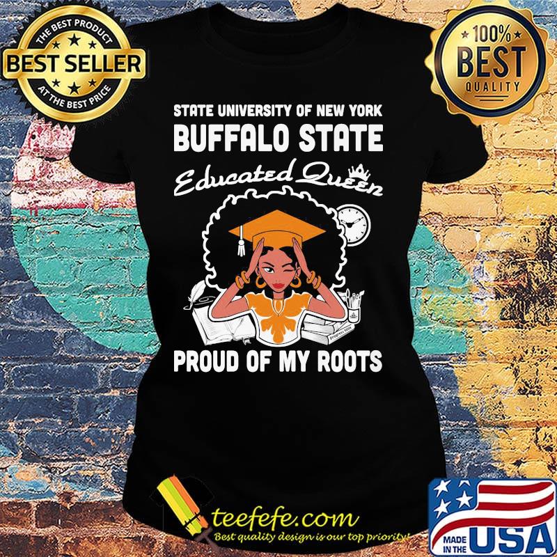 State nuversity of new york buffalo state educated queen proud of my roots s Ladies tee State nuversity of new york buffalo state educated queen proud of my roots s Ladies tee