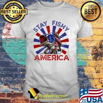 Stay Fishy American Arrested Shirt