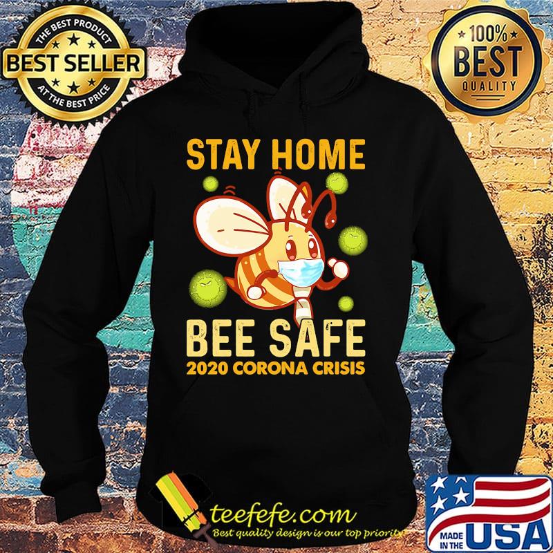 Stay Home Bee Safe 2020 Corona Criss Face Mask Shirt Hoodie Stay Home Bee Safe 2020 Corona Criss Face Mask Shirt Hoodie