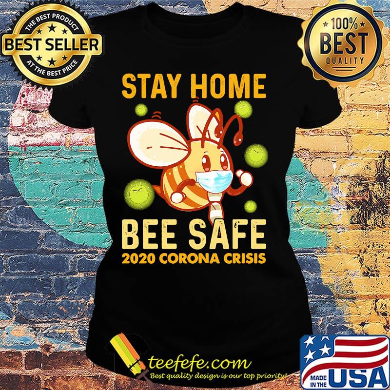 Stay Home Bee Safe 2020 Corona Criss Face Mask Shirt Ladies tee Stay Home Bee Safe 2020 Corona Criss Face Mask Shirt Ladies tee