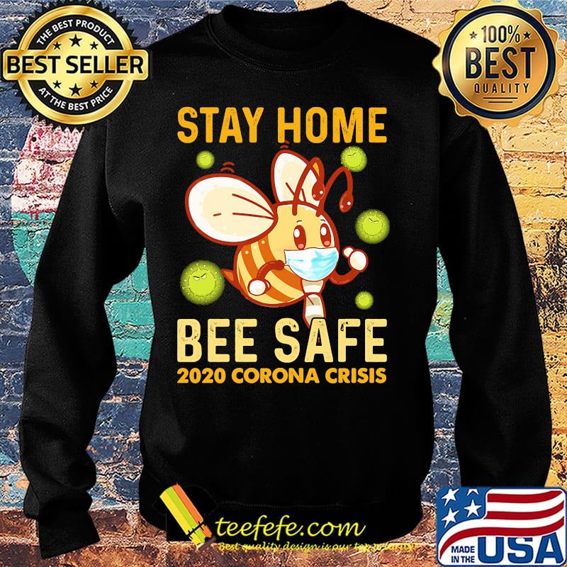 Stay Home Bee Safe 2020 Corona Criss Face Mask Shirt Sweater Stay Home Bee Safe 2020 Corona Criss Face Mask Shirt Sweater