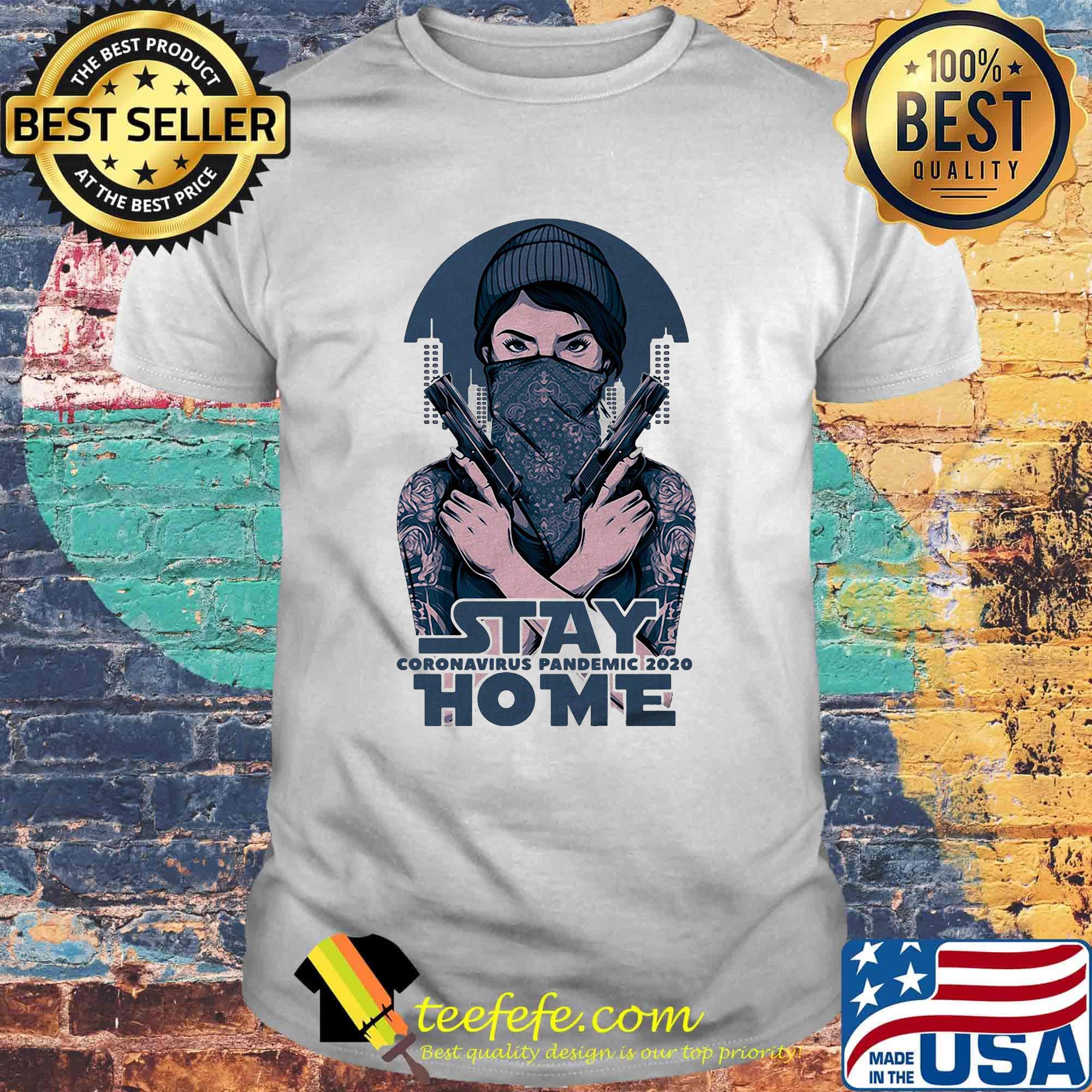 Stay home coromavirus pandemic 2020 girl guns shirt
