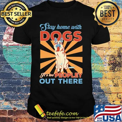 Stay Home With Dogs It's Peopley Out There Alasca Vintage Retro Shirt