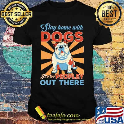 Stay Home With Dogs It's Peopley Out There Bull Vintage Retro Shirt