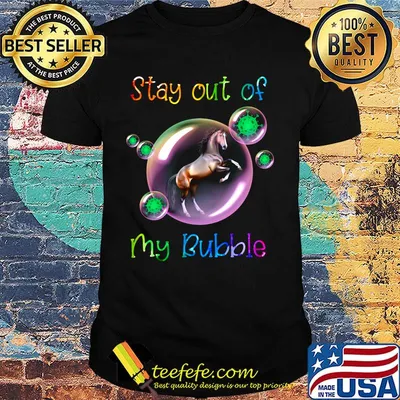 Stay out my bubble coronavirus horse shirt