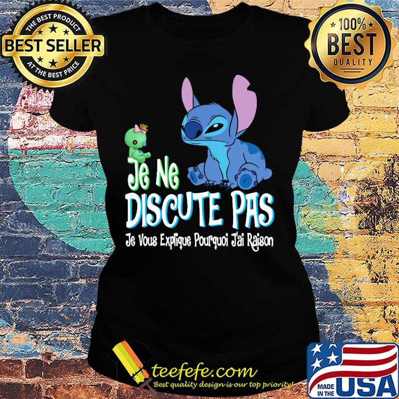 Stitch and scrump je ne discute pas je vous explique poirquoi j'ai raison s Ladies tee Stitch and scrump je ne discute pas je vous explique poirquoi j'ai raison s Ladies tee
