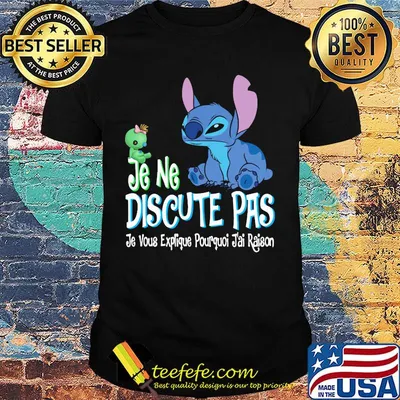 Stitch and scrump je ne discute pas je vous explique poirquoi j'ai raison shirt