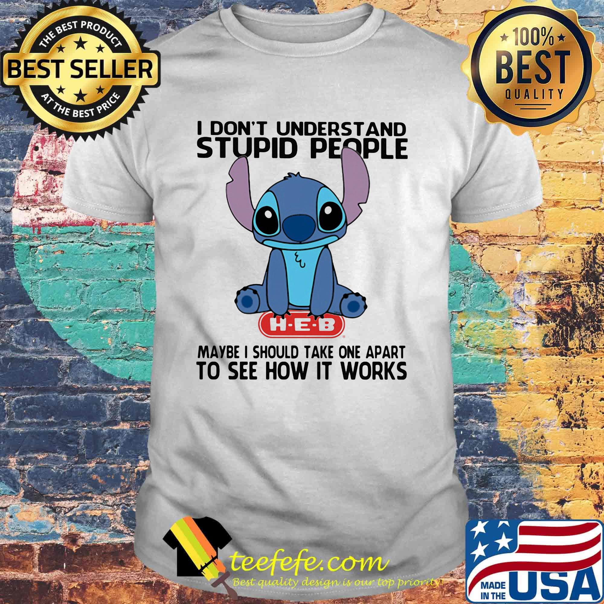 Stitch hug heb i don't understand stupid people maybe i should take apart to see how it works shirt