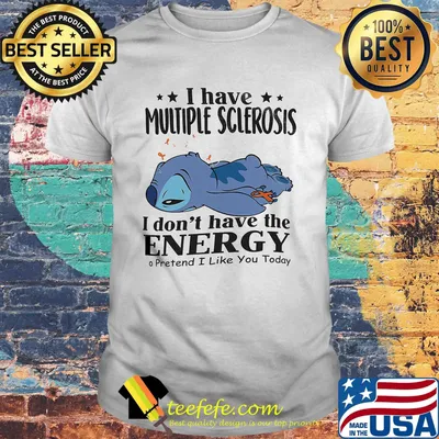 Stitch i have multiple sclerosis i don't have the energy pretend i like you today cancer awareness shirt