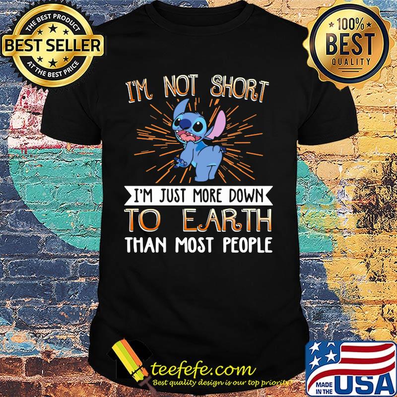 Stitch i'm not short i'm just more down to earth than most people shirt