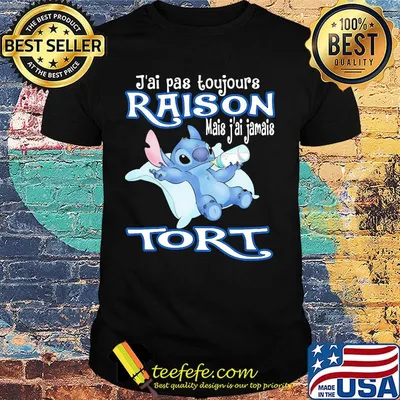 Stitch j'ai pas toujours raison mais j'ai jamais tort shirt