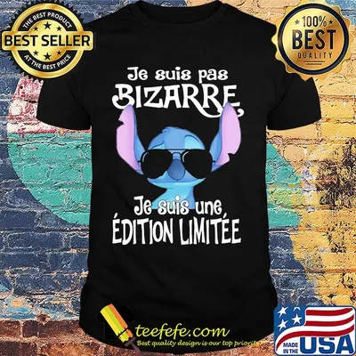 Stitch je suis pas bizarre je suis une edition limitee shirt