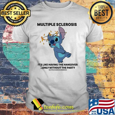 Stitch multiple sclerosis it's like having the hangover only without the party shirt