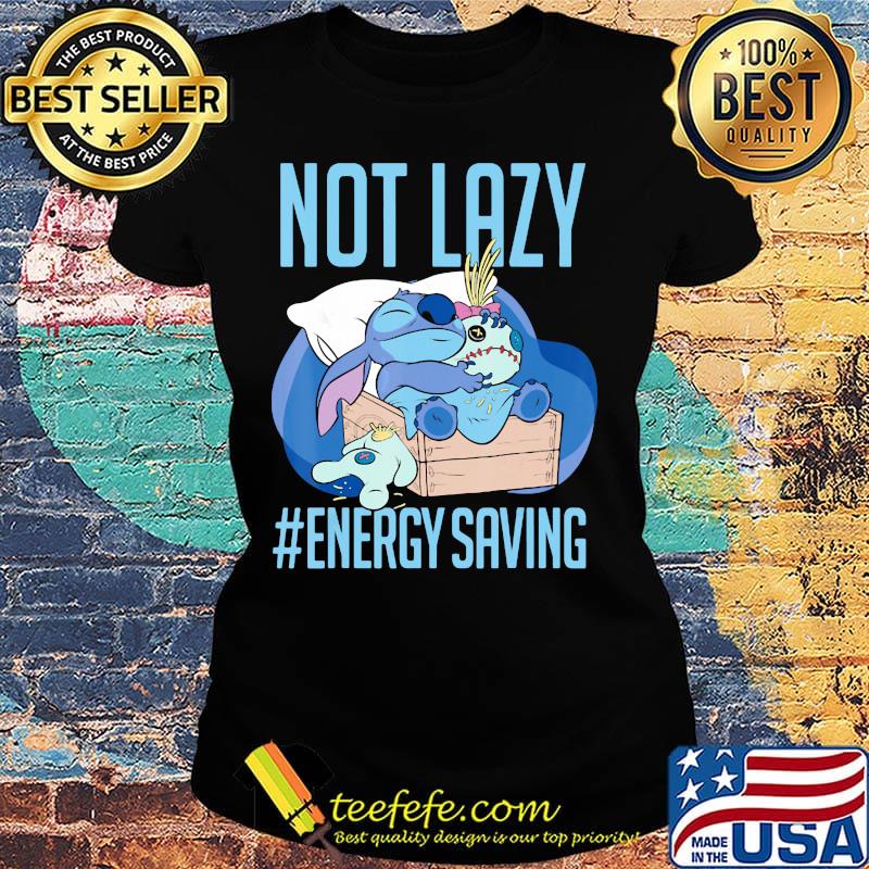Stitch not lazy energy saving s Ladies tee Stitch not lazy energy saving s Ladies tee