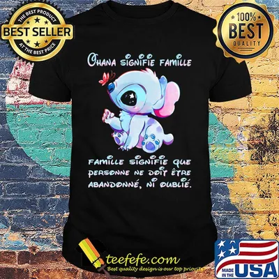 Stitch ohana signifie famille que personne ne doip eyro abandonne ni oublie shirt
