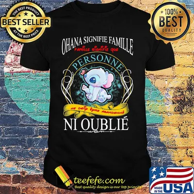 Stitch ohana signifie famille que personne ne doip eyro abandonne ni oublie shirt