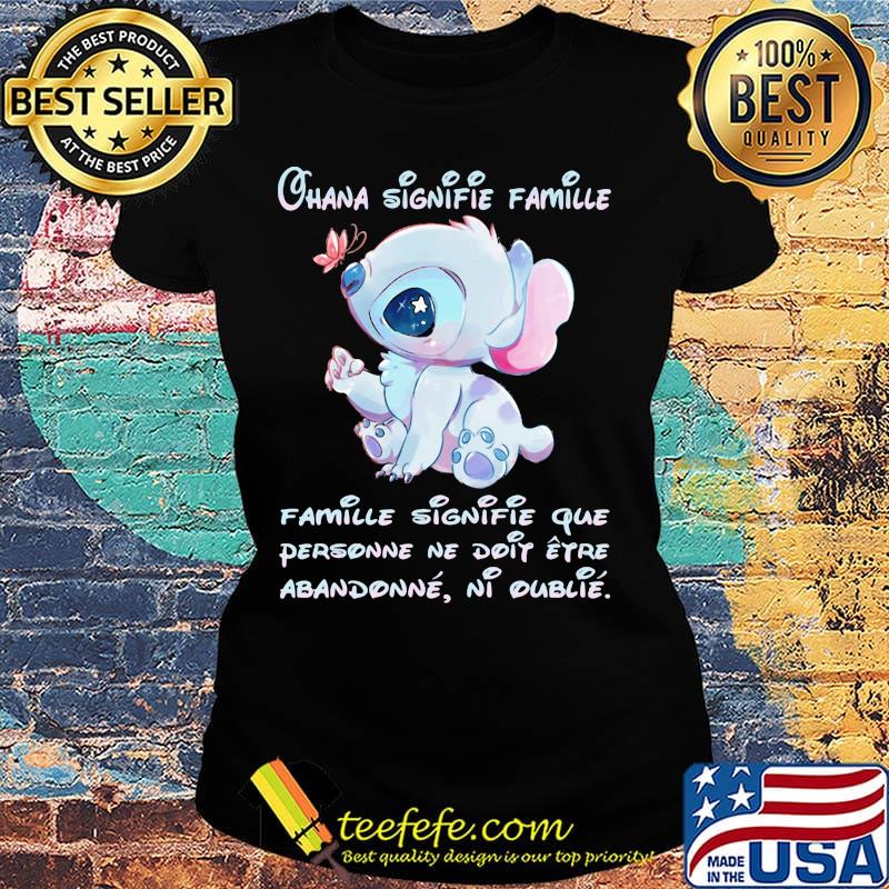 Stitch ohana signifie famille signifie que personne ne doit etre abandonne ni oublie s Ladies tee Stitch ohana signifie famille signifie que personne ne doit etre abandonne ni oublie s Ladies tee